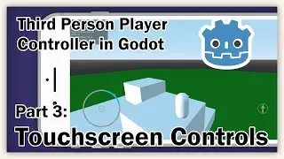 Third Person Player Controller in Godot - Part 3 - Touchscreen Controls