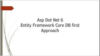 Part 1 - Entity Framework Core DB first Approach  - Asp DotNet Core  webapi