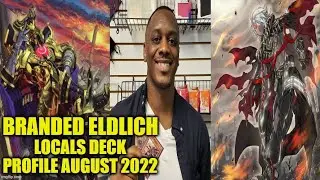 BRANDED ELDLICH LOCALS DECK PROFILE (AUGUST 2022) YUGIOH! (Noah)