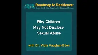 Why Children May Not Disclose Sexual Abuse