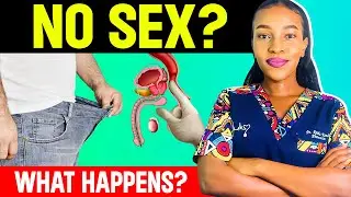 What Happens to Men When They STOP Having Sex? How Long-term Abstinence Affects Men