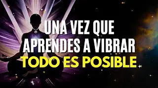 Cuando aprendes a VIBRAR CORRECTAMENTE con el universo, sucede la MAGIA
