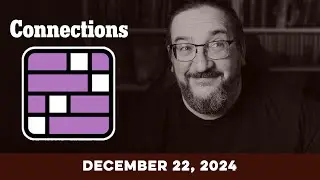 Doug Plays NYT Connections 12/22 (New York Times Puzzle Game)