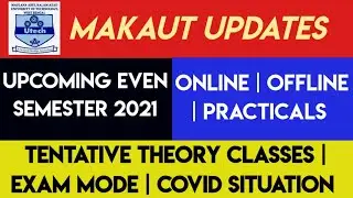 MAKAUT EVEN SEM UPDATES, CLASSES, PRACTICALS, EXAM, ONLINE, OFFLINE, MODE