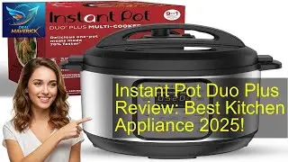 Instant Pot Duo Plus Review: Best Kitchen Appliance 2025!