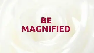 Be Magnified Song Lyrics | Christian Hymnal Songs | Divine Hymns