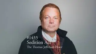 #1433 Sedition Act | The Thomas Jefferson Hour