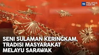 Seni Sulaman Keringkam, Tradisi Masyarakat Melayu Sarawak | MHI (16 September 2022)