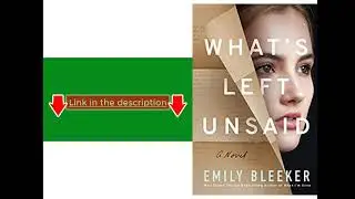What's Left Unsaid: A Novel book
