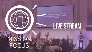 Mission Focus 2023 - Friday Evening