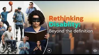 Rethinking Disability:  Beyond the Definition [lecture in brief]