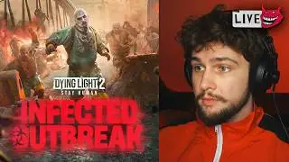 🔴LIVE・DYING LIGHT 2 INFECTED OUTBREAK EVENT