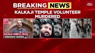 Kalkaji Temple Volunteer Beaten To Death Over Prasad Scuffle In National Capital | India Today News