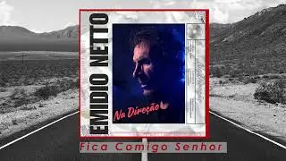 Fica Comigo Senhor | Emidio Netto