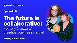 Ep. 5 | The Future Is Collaborative: Factory Obscura&rsquo;s Creative Business Model