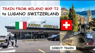 How to get the TRAIN from MILAN MALPENSA AIRPORT t2 to LUGANO SWITZERLAND! only 26 EURO