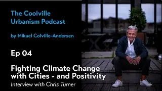 Ep 04 Fighting Climate Change with Cities - and Positivity - Coolville Urbanism Podcast
