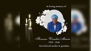 CELEBRATION OF LIFE - FLORENCE WAMBUI MUIRU