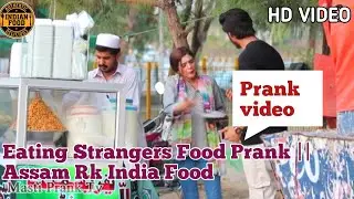 Eating Strangers Food Prank || Assam Rk India Food