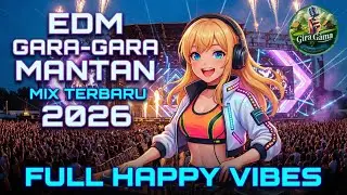 Gara-gara Mantan (EDM Terbaru 2026) | Mantap & Happy Vibes!