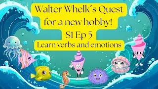 Learn Hobbies, Emotions & Action Words for Kids | Walter Whelk&rsquo;s Quest for a New Hobby