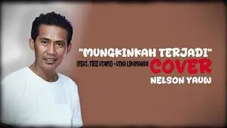 MUNGKINKAH TERJADI (feat. Trie Utami) - Utha Likumahua | cover Nelson Yauw