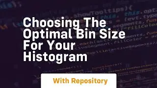 choosing the optimal bin size for your histogram