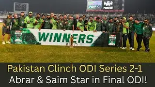 Pakistan Win ODI Series 2-1 | Abrar & Saim Shine in 7-Wicket Victory against South Africa