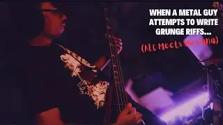 When A Metal Guy Attempts to Write Grunge Riffs...