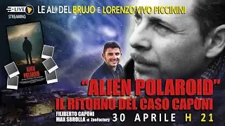 ALIEN POLAROID. IL RITORNO DEL CASO CAPONI. Con Filiberto Caponi, Max Sbrolla e Lorenzo V. Piccinini