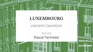 Luxembourg de Vincent Caumont, lu par Pascal Ternisien