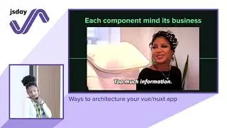 Geisy Domiciano - Ways to architecture your vue/nuxt app - jsday 2019