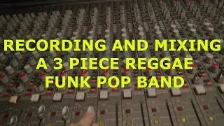 RECORDING AND MIXING  WITH A 3 PIECE REGGAE FUNK POP BAND