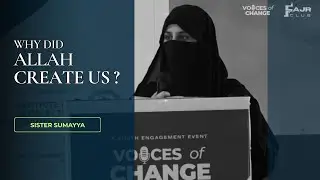 The Purpose of Human Life | VOICES of CHANGE | Sister Sumayya | FAJR Club