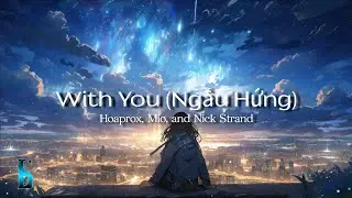 With You (Ngẫu Hứng) - Hoaprox, Mio, & Nick Strand Slowed Reverb (Lyrics)