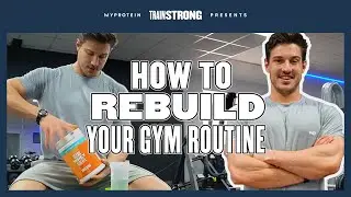 Top 5 Tips To Rebuild Your Gym Routine After Lockdown | Myprotein