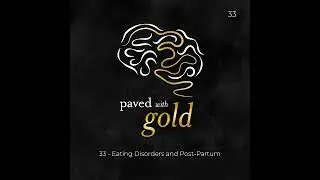 33 - Eating Disorders and Post Partum