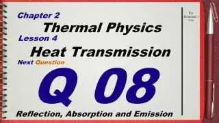 Q 08 .. L04 (Heat Transmission) .... Ch 2 Thermal physics IGCSE past papers