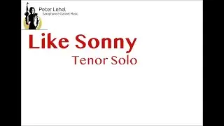 Like Sonny (John Coltrane) - Tenor Saxophone Solo Peter Lehel