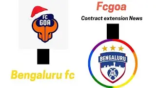 Fc Goa and Bengaluru fc contract extension news🔥
