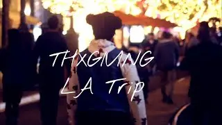 LA Thxgiving Trip