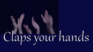 Claps your hands
