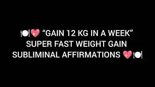 &ldquo;GAIN 12 KG IN A WEEK&rdquo; SUPER FAST WEIGHT GAIN SUBLIMINAL AFFIRMATIONS🌻✨
