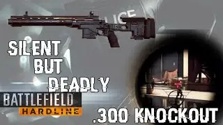 Battlefield Hardline | Silent But Deadly | .300 Knockout Highlights