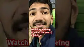 I watched a Boring Video for 24Hours | Challenge videos #vlog #youtubeshorts #youtubecreator #vlog