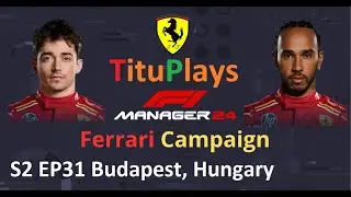 F1 Manager 24 Ferrari | S2 EP31 Budapest, Hungary
