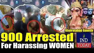 900 Arrested For Harassing Women Near Khairatabad Bada Ganesh | IND Today
