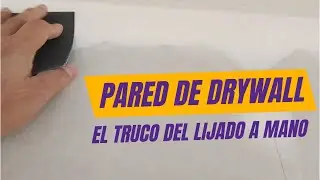 C&oacute;mo lijar drywall a mano (paso a paso)
