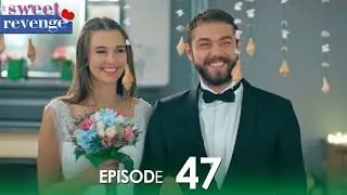 Sweet Revenge | Episode 47 | Turkish Drama | Tatlı İntikam |