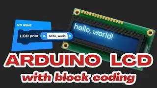 Control an LCD with Arduino & Block Coding: Code Kit Tutorial